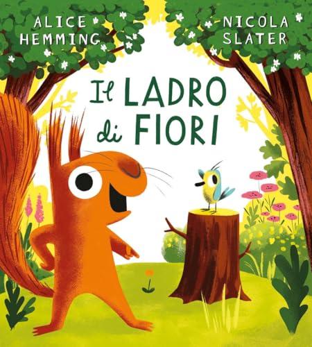 Il ladro di fiori. Ediz. a colori