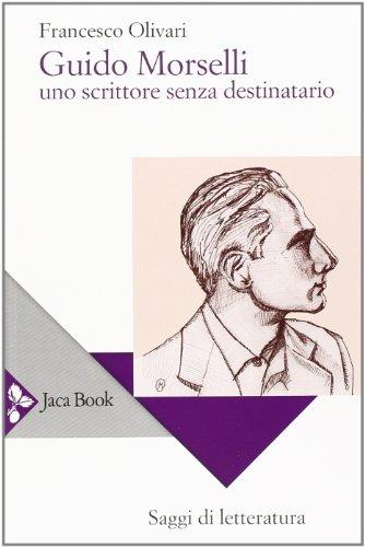 Guido Morselli. Uno scrittore senza destinatario