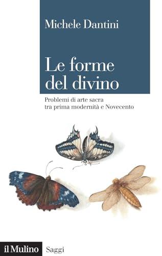 Le forme del divino: problemi di arte sacra tra prima modernità e Novecento