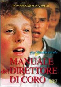 Manuale del direttore di coro. La musica corale