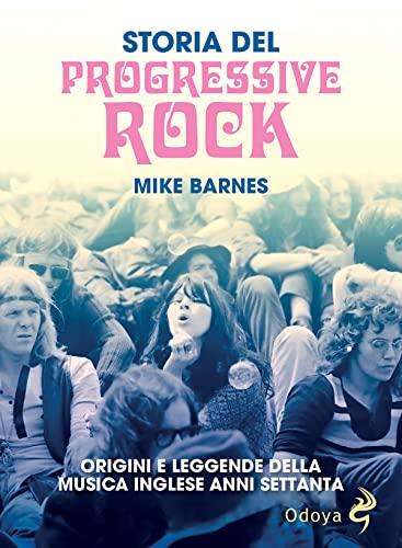 Storia del progressive rock: Origini e leggenda della musica inglese anni Settanta
