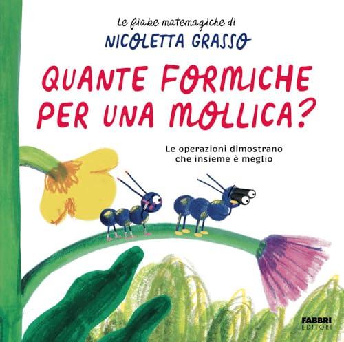 Quante formiche per una mollica? Ediz. a colori