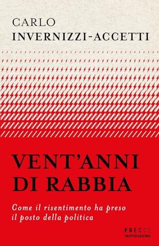 Vent'anni di rabbia: Come il risentimento ha preso il posto della politica