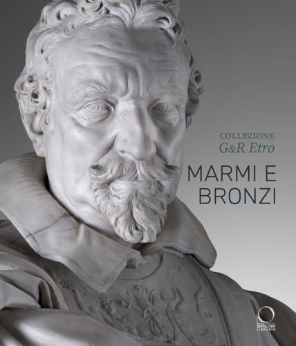 Collezione G&R Etro. Marmi e bronzi. Ediz. a colori