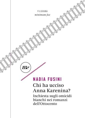 Chi ha ucciso Anna Karenina? inchiesta sugli omicidi bianchi nel romanzo dell'Ottocento