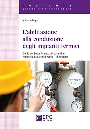 L'abilitazione alla conduzione degli impianti termici: Guida completa per il patentino