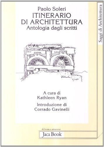 Itinerario di architettura: Antologia dagli scritti di Paolo Soleri