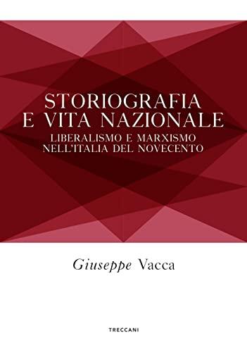 Storiografia e vita nazionale: liberalismo e marxismo nell'Italia del Novecento