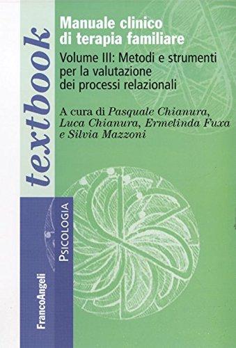 Manuale clinico di terapia familiare. Metodi e strumenti per la valutazione dei processi relazionali (Vol. 3)