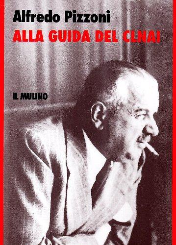 Alla guida del CLNAI: Memorie per i figli (Storia/memoria)
