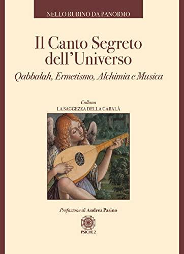 Il Canto Segreto dell'Universo: Qabbalah, Ermetismo, Alchimia e Musica