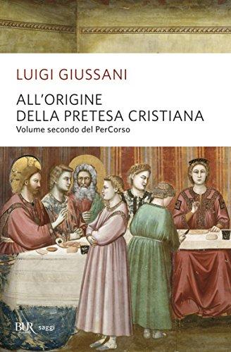All'origine della pretesa cristiana: Volume secondo del PerCorso