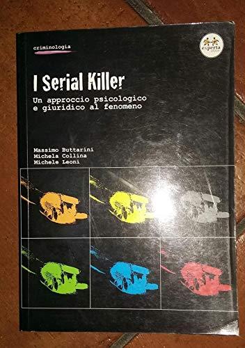 I serial killer. Un approccio psicologico e giuridico al fenomeno