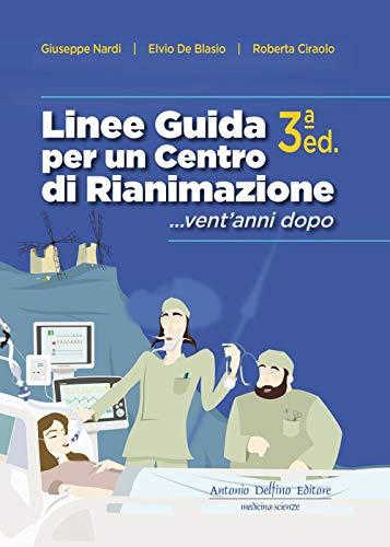 Nardi, Linee Guida per un Centro di Rianimazione …vent’anni dopo 3ª ed.