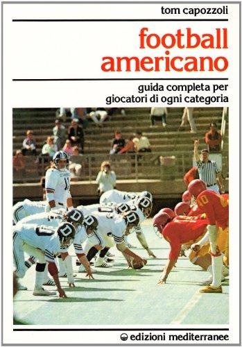 Football americano. Guida completa per giocatori di ogni categoria
