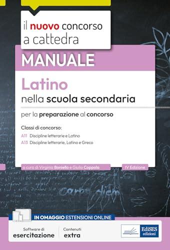 Manuale Latino nella Scuola Secondaria. Per la preparazione al concorso classi A-11 e A-13. Con software di esercitazione