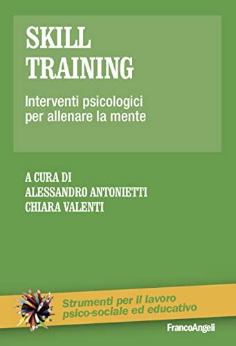 Skill training. Interventi psicologici per allenare la mente