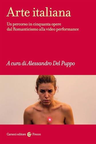 Arte italiana: un percorso in cinquanta opere dal Romanticismo alla video performance