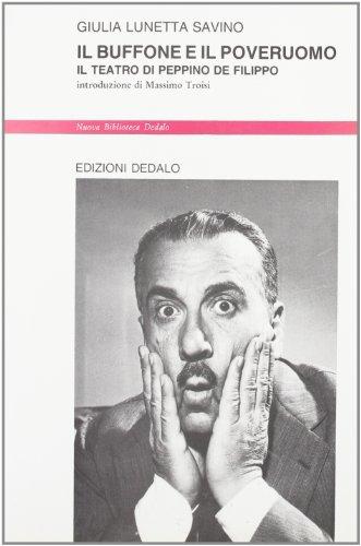 Il buffone e il poveruomo. Il teatro di Peppino De Filippo