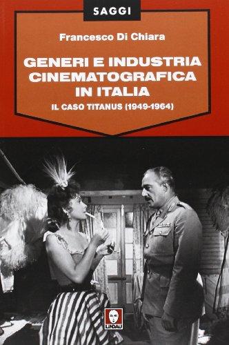 Generi e industria cinematografica in Italia. Il caso Titanus (1949-1964)