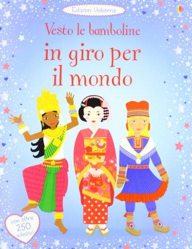 In giro per il mondo. Ediz. illustrata: Vesto le bamboline in giro per il mondo