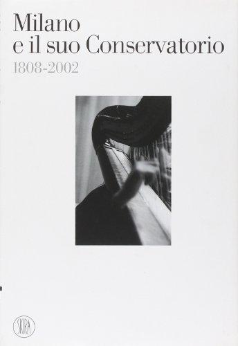 Milano e il suo Conservatorio. 1808-2002.