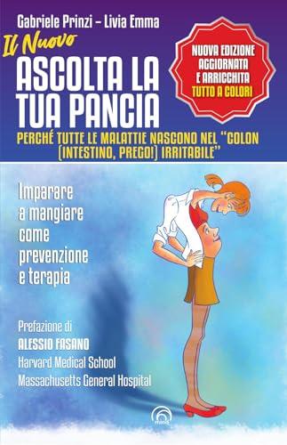 Ascolta la tua pancia. Perché tutte le malattie nascono nel «colon irritabile»
