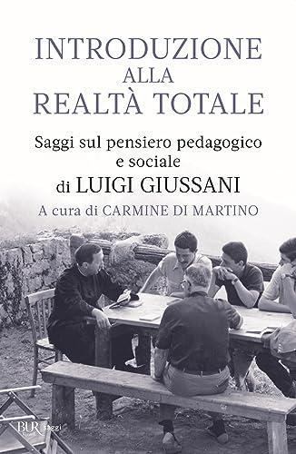 Introduzione alla Realtà Totale. Saggi sul pensiero pedagogico e sociale di Luigi Giussani