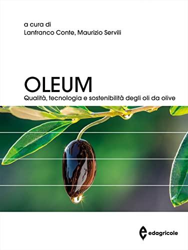 Oleum. Qualità, tecnologia e sostenibilità degli oli da olive