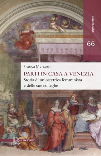 Parti in casa a Venezia: Storia di un'ostetrica femminista e delle sue colleghe