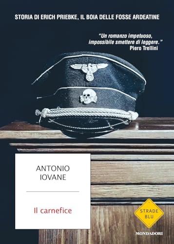 Il carnefice. Storia di Erich Priebke, il boia delle Fosse Ardeatine