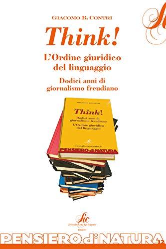 Think! L'ordine giuridico del linguaggio. Dodici anni di giornalismo freudiano
