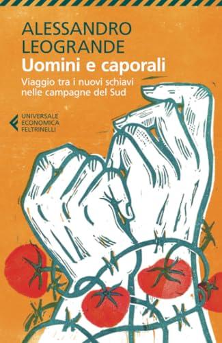 Uomini e caporali. Viaggio tra i nuovi schiavi nelle campagne del Sud