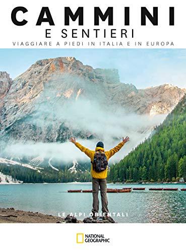 Le Alpi orientali. Dal passo del Brennero a Trieste. Cammini e sentieri