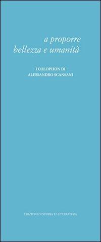 A proporre bellezza e umanità. I colophon di Alessandro Scansani