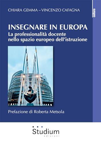 Insegnare in Europa. La professionalità docente nello spazio europeo dell'istruzione