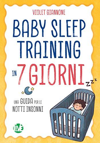 Baby sleeping training in 7 giorni - guida per le notti insonni