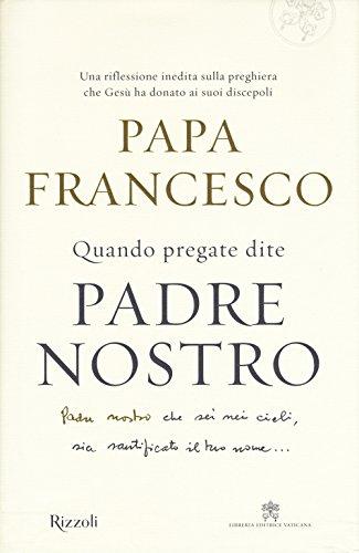 Padre Nostro: Riflessioni di Papa Francesco sulla Preghiera che Unisce