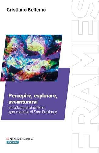 Percepire, esplorare, avventurarsi: Introduzione al cinema sperimentale di Stan Brakhage