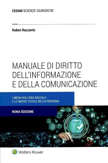 Manuale di diritto dell'informazione e della comunicazione i media nell'era digitale e le nuove tutele della persona