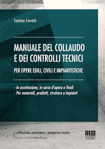 Manuale del Collaudo e dei Controlli tecnici per opere edili, civili e impiantistiche