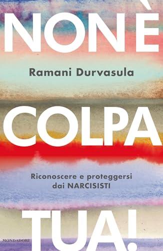 Non è colpa tua!: Riconoscere e proteggersi dai narcisisti