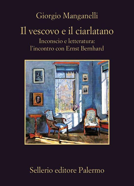 Il vescovo e il ciarlatano: Inconscio e letteratura: l’incontro con Ernst Bernhard