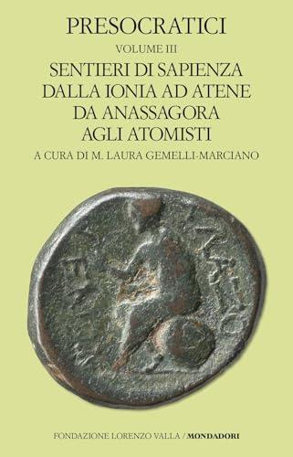 Presocratici. Sentieri di sapienza dalla Ionia ad Atene da Anassagora agli atomisti (Vol. 3)