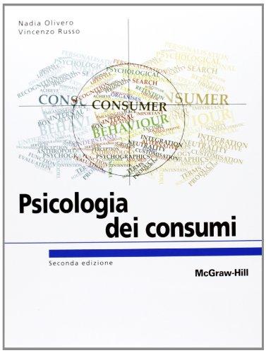 Psicologia dei consumi. Marketing e neuromarketing per l'innovazione centrata sulle persone