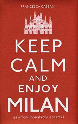 Keep Calm and Enjoy Milan: Guida per Scoprire e Vivere la Città con Stile