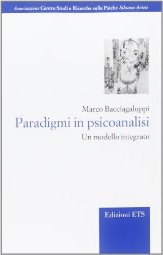 Paradigmi in psicoanalisi. Un modello integrato