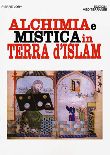 Alchimia e Mistica in Terra d'Islam