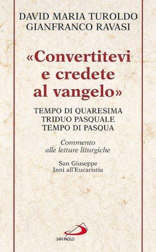 Convertitevi e credete al Vangelo