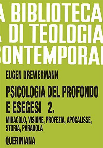 Psicologia del profondo e esegesi vol. 2 - La verità delle opere e delle parole. Miracolo, visione, profezia, Apocalisse, storia, parabola